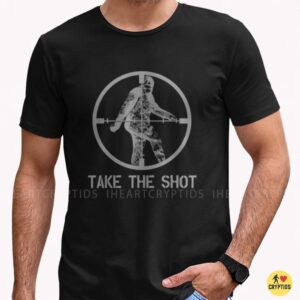 Take The Shot Bigfoot Hunting Sasquatch Cryptid Shirt