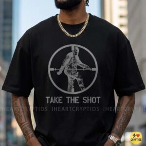 Take The Shot Bigfoot Hunting Sasquatch Cryptid Shirt