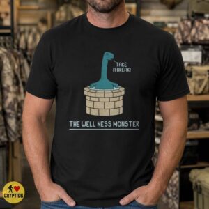 The Well Ness Monster Take a Break Funny Loch Ness Wellness Pun T-Shirt 6 The Well Ness Monster Take a Break Funny Loch Ness Wellness Pun Shirt