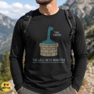 The Well Ness Monster Take a Break Funny Loch Ness Wellness Pun T-Shirt 7 The Well Ness Monster Take a Break Funny Loch Ness Wellness Pun Shirt