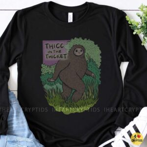 Thicc In The Thicket Bigfoot Funny Sasquatch Cute Forest Humor Shirt