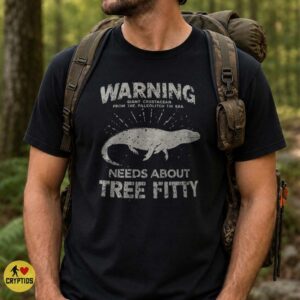 Warning Giant Crustacean Needs About Tree Fitty Loch Ness Monster South Park Funny T-Shirt 7 Warning Giant Crustacean Needs About Tree Fitty Loch Ness Monster South Park Funny Shirt