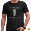 We Prefer Big Feet Here Bigfoot Footprint Funny Cryptid Believer T-Shirt 11 We Prefer Big Feet Here Bigfoot Footprint Funny Shirt