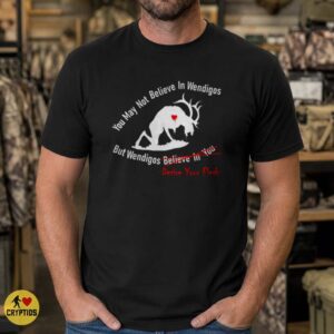 Wendigo You May Not Believe Desire Your Flesh Funny Dark Horror Shirt