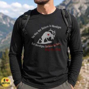 Wendigo You May Not Believe Desire Your Flesh Funny Dark Horror Shirt