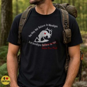 Wendigo You May Not Believe Desire Your Flesh Funny Dark Horror Shirt