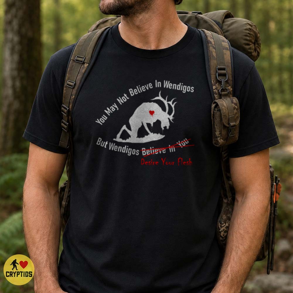 Wendigo You May Not Believe Desire Your Flesh Funny Dark Horror T-Shirt 4 Wendigo You May Not Believe Desire Your Flesh Funny Dark Horror Shirt