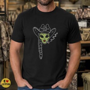 Alien Cowgirl I Ain’t From Round Here Shirt, Western Sci-Fi
