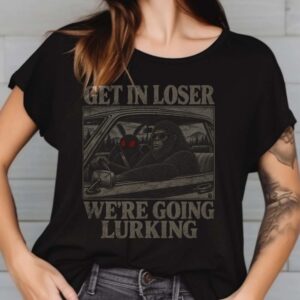 Bigfoot Mothman Get In Loser We’re Going Lurking Shirt