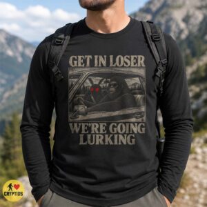 Bigfoot Mothman Get In Loser We’re Going Lurking Shirt
