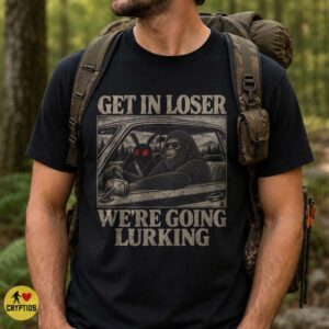 Bigfoot Mothman Get In Loser We’re Going Lurking Shirt