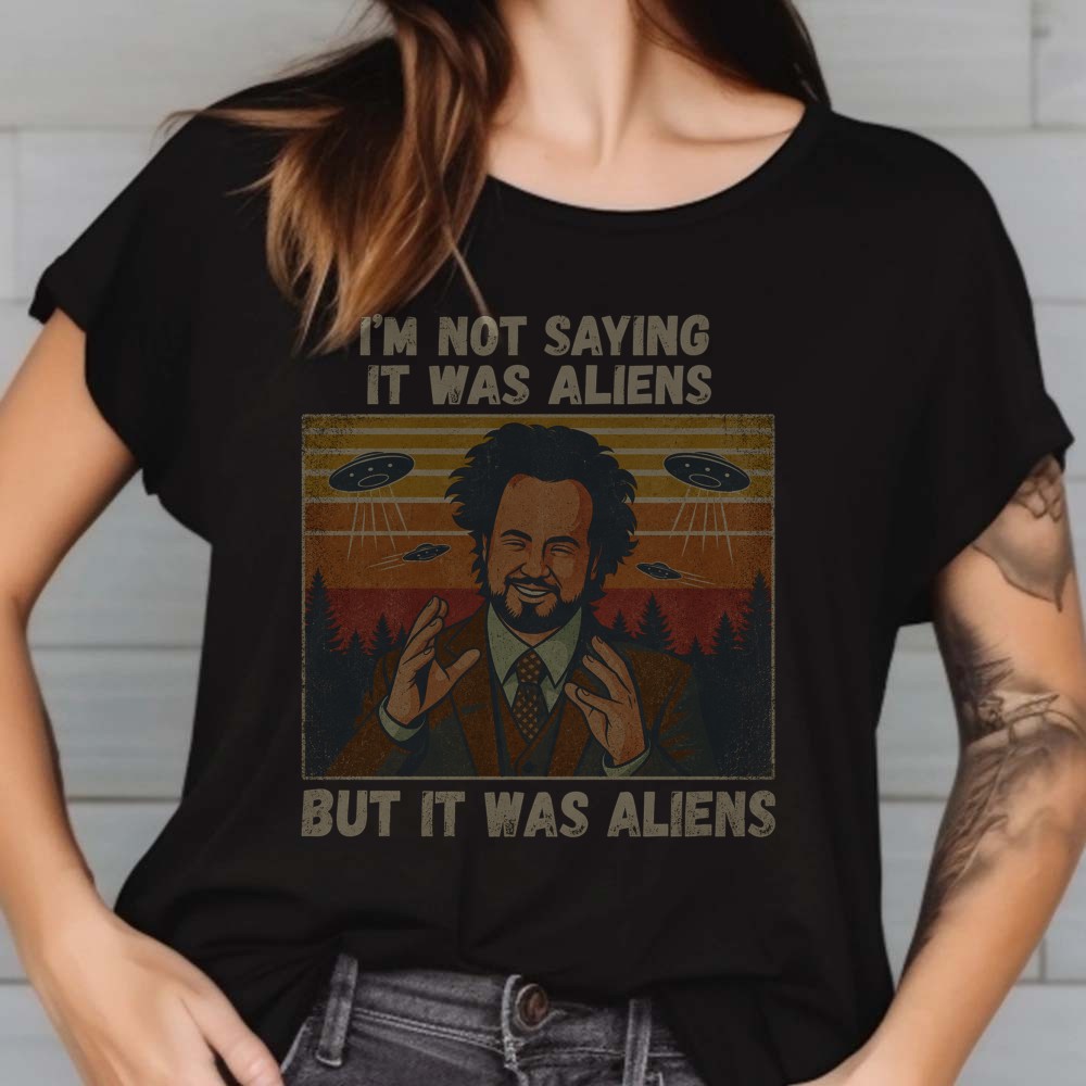 But It Was Aliens Retro UFO Meme Ancient Aliens T-Shirt Retro 2 But It Was Aliens Retro UFO Meme Ancient Aliens Shirt Retro