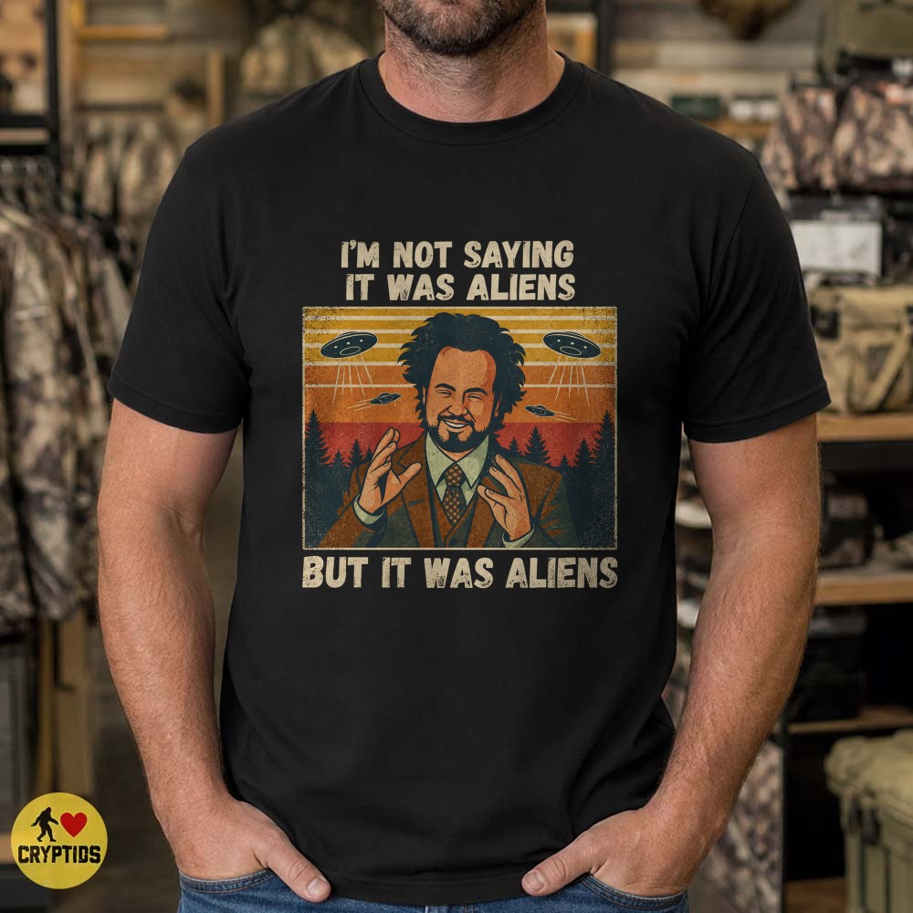 But It Was Aliens Retro UFO Meme Ancient Aliens T-Shirt Retro 1 But It Was Aliens Retro UFO Meme Ancient Aliens Shirt Retro