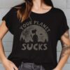 E.T Alien the Extra-Terrestrial Your Planet Sucks T-Shirt Funny 10 E.T Alien the Extra-Terrestrial Your Planet Sucks Shirt Funny