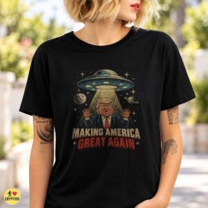 Making America Great Again Trump UFO T-Shirt Political Satire 5 Making America Great Again Trump UFO Shirt Political Satire