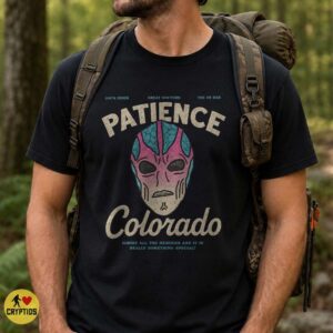 Resident Alien Patience Colorado Ignore the Murders Funny Shirt