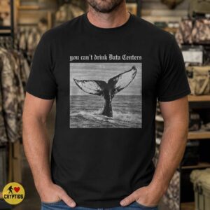 You Can't Drink Data Centers Shirt, Water Conservation
